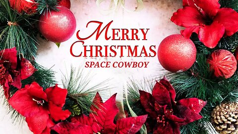 MERRY CHRISTMAS-SPACE COWBOY