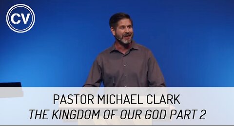 The Kingdom of Our God Part 2 - The King and His Subjects - Revelation 20:4-6 - Pastor Michael Clark