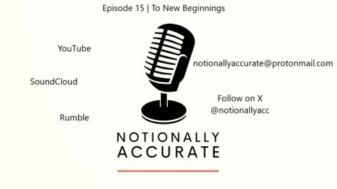 Notionally Accurate | Episode 15 | To New Beginnings