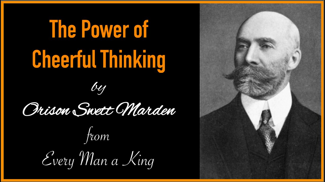 The Power of Cheerful Thinking by Orison Swett Marden from Every Man a King (Audiobook)