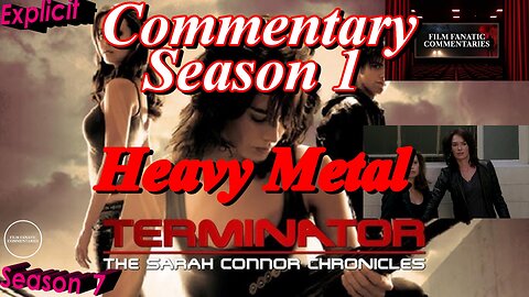 Terminator: The Sarah Connor Chronicles (2008) Heavy Metal - TV Fanatic Commentary - Season 7