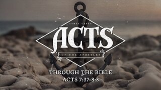 Through the Bible | Acts 7:37-8:3 - Brett Meador