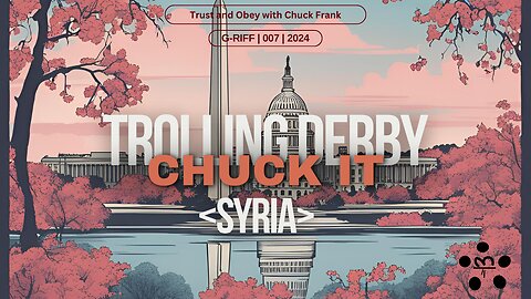 Trolling Derby <SYRIA> - Chuck It - Ep 007