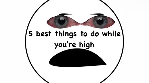 5 Best Things To Do While You Are High🌿🍁