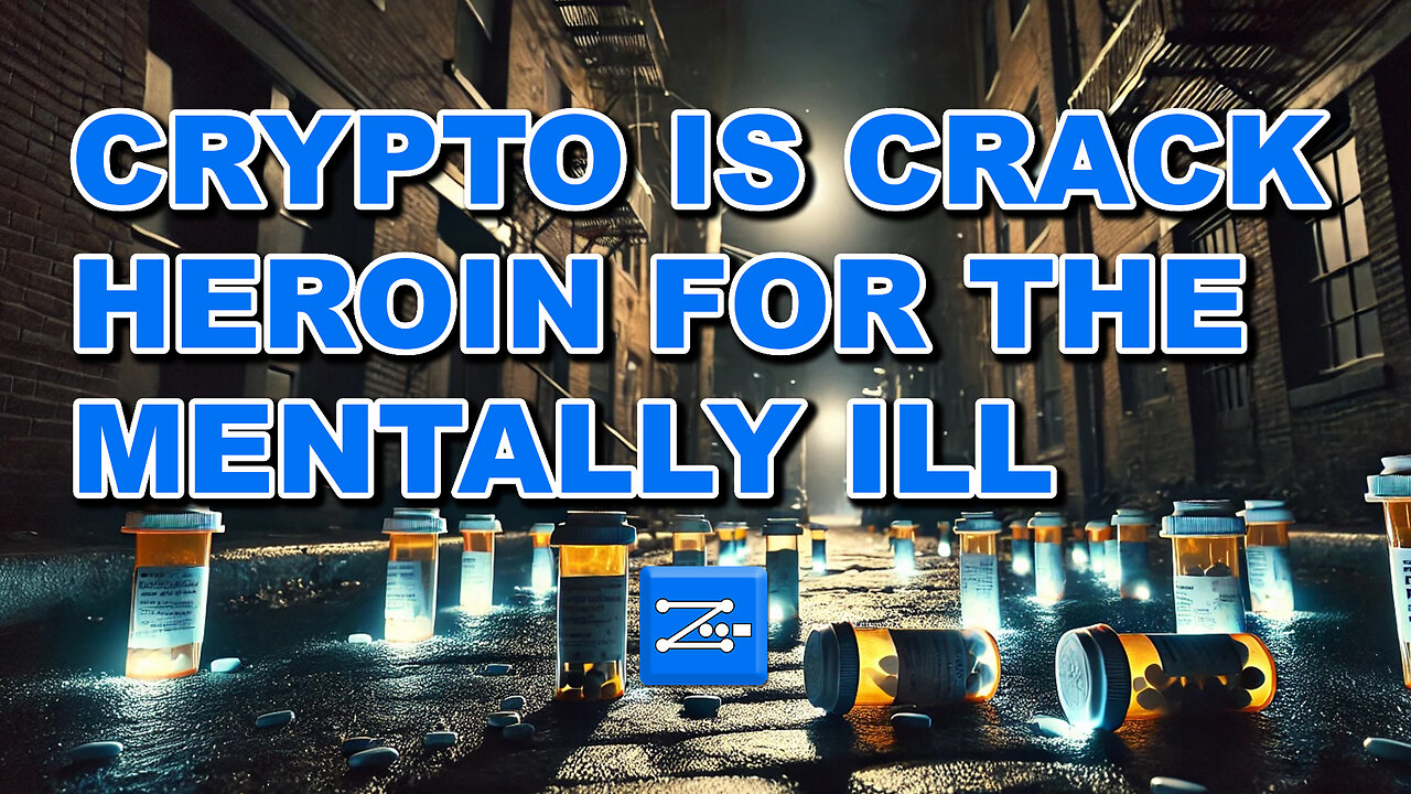 Crypto is Crack Heroin for the Mentally Ill