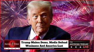 Trump Makes Dems, Media Defend Weakness And America Last