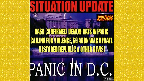 SITUATION UPDATE 2/21/25 - KASH Confirmed, Demon-Rats Call For Violence, SG Anon War Update