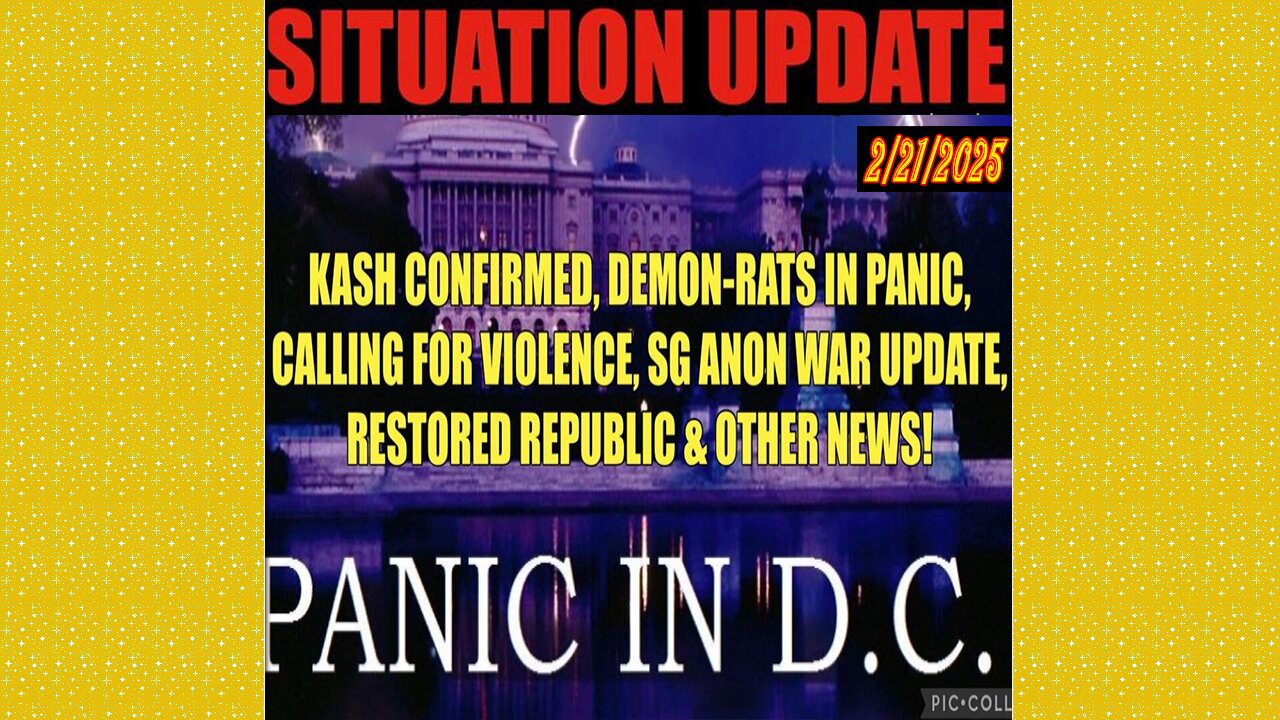 SITUATION UPDATE 2/21/25 - KASH Confirmed, Demon-Rats Call For Violence, SG Anon War Update