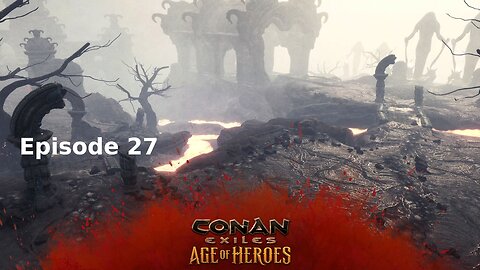 Conan Exiles Ep 27