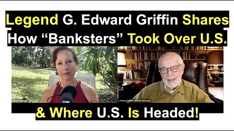 Legend G. Edward Griffin Shares How “Banksters” Took Over U.S. & Where U.S. Is Headed!