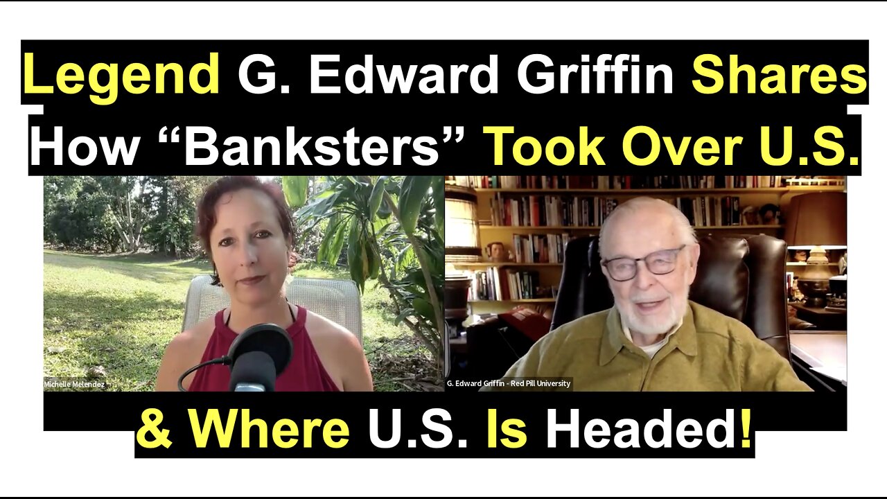 Legend G. Edward Griffin Shares How “Banksters” Took Over U.S. & Where U.S. Is Headed!