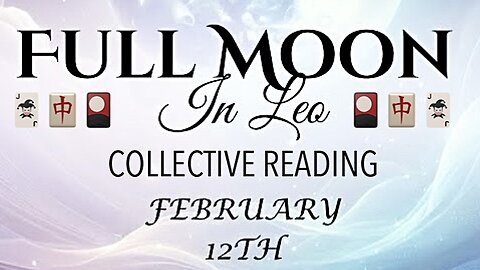 Full Moon 🌕 in Leo 2/12/25 🃏🎴🀄️ Collective Reading