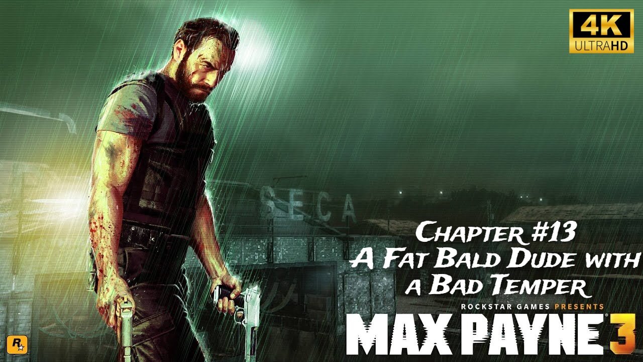 Max Payne 3 - Gameplay Walkthrough Chapter #13 - A Fat Bald Dude with a Bad Temper [HD]