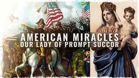 American Miracles: Our Lady of Prompt Succor