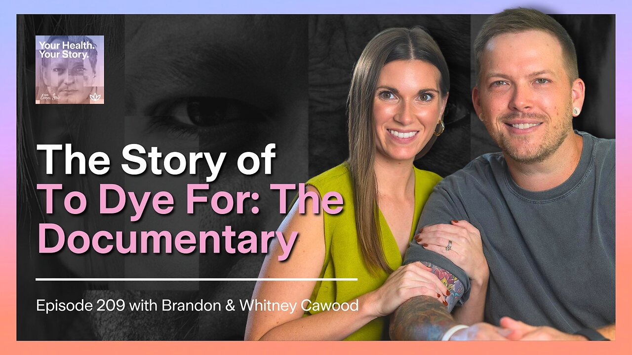 The Story of To Dye For: The Documentary with Brandon & Whitney Cawood