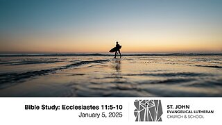 Bible Study: Ecclesiastes 11:5-10 — January 5, 2025