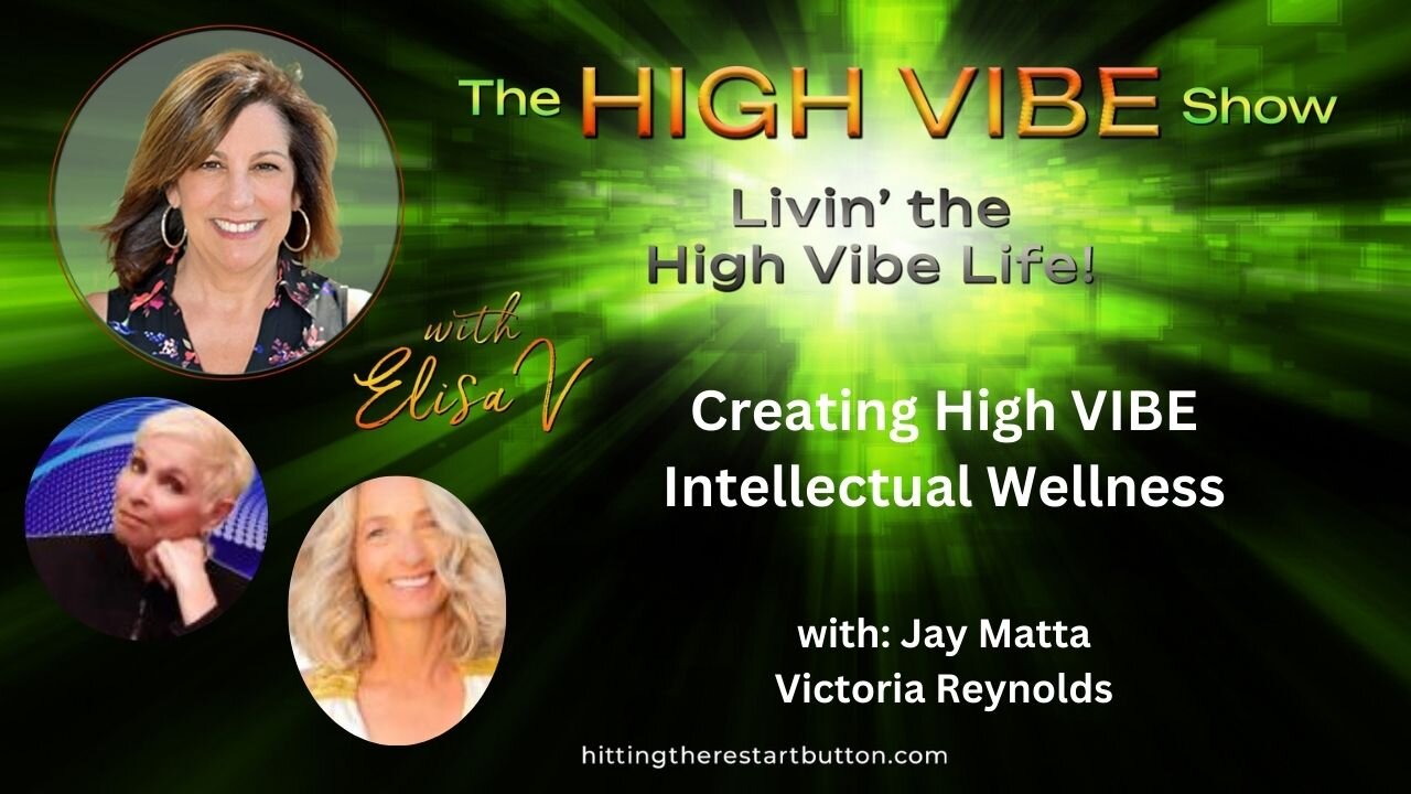 Creating High VIBE Intellectual Wellness” with Victoria Reynolds | The High Vibe Show with Elisa V