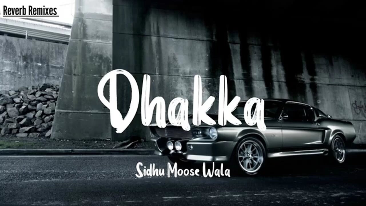 Dhakka|Sidhu moosewala|lofi_song/slow_reverb