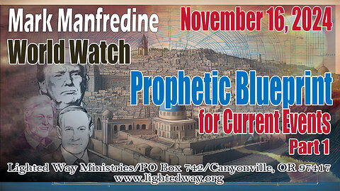 Prophetic Blueprint for Current Events Part 1 World Watch 11/16/24