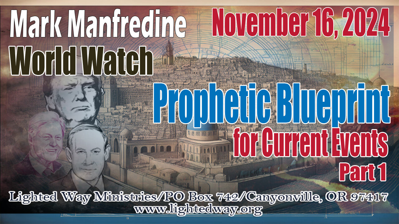 Prophetic Blueprint for Current Events Part 1 World Watch 11/16/24