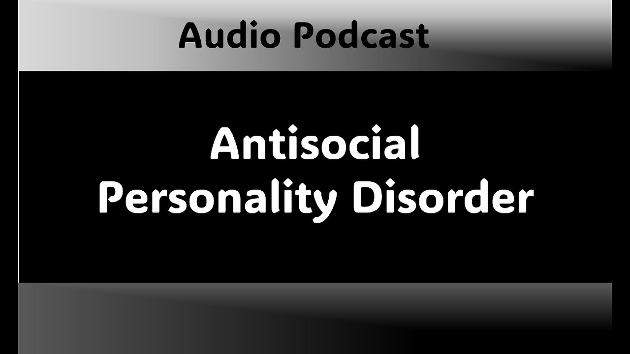 Podcast - Antisocial Personality Disorder