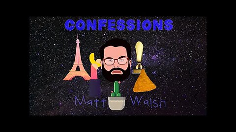 Confessions: Matt Walsh