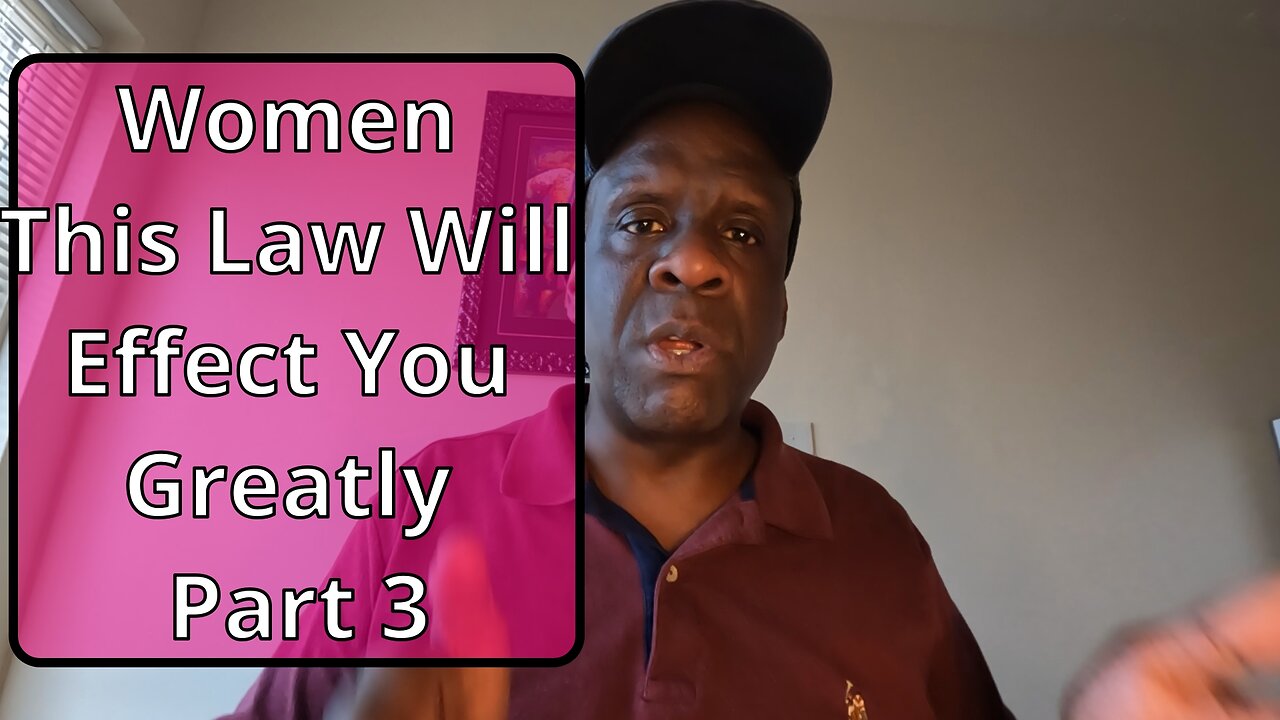 Women This Law Will Effect You Greatly Pt 3. #relationshipadvice #women_issues #womenempowerment