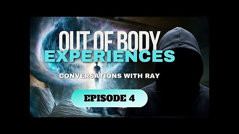 Conversations with Ray | Episode 4 | Out of Body Experiences & The Silver Cord