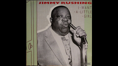 Jimmy Rushing - I Want A Little Girl (1941-1957) [Complete 1988 Re Issue LP]