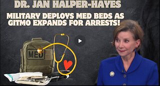 Dr. Jan Halper-Hayes- Military Deploys Med Beds as GITMO Expands for Arrests!