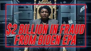 MASSIVE FRAUD EXPOSED: Stacey Abrams Admits $2 Billion Of Joe Biden's EPA Was Used To Buy Votes!!