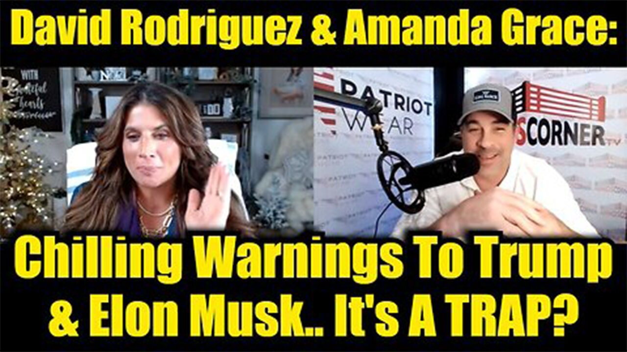 David Rodriguez & Amanda Grace: Chilling Warnings To Trump & Elon Musk.. It's A TRAP?