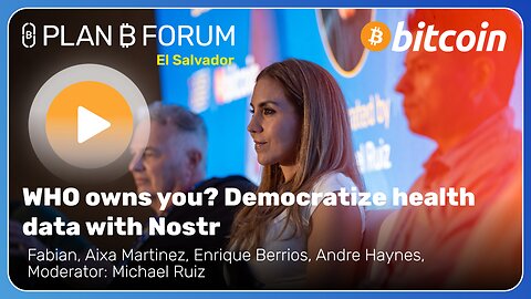 WHO owns you Democratize health data with Nostr - Plan ₿ Forum El Salvador 2025