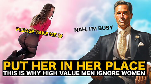 Why High Value Men IGNORE Women