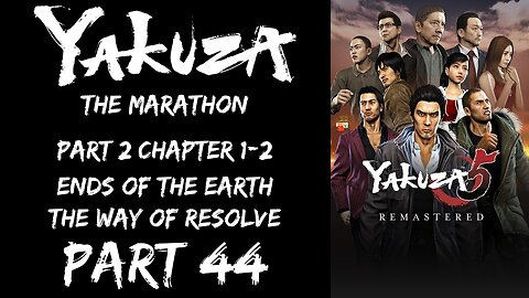 LP Yakuza Marathon Part 44 - Part 2 Chapter 1-2: Ends of the Earth, The Way of Resolve - | Yakuza 5