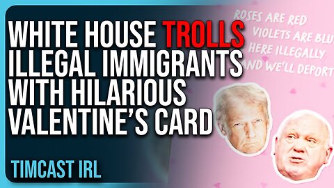 White House TROLLS Illegal Immigrants With HILARIOUS Valentine_s Card