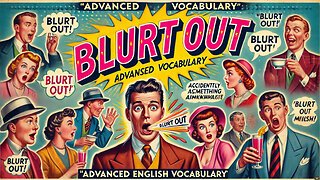 Vocabulary and Pronunciation "BLURT OUT" Advanced English