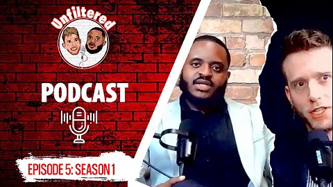 EPISODE 5, SEASON 1: Unfiltered Podcast.