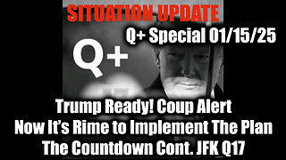 Situation Update 1/15/25 - Trump Ready! Coup Alert, Now It's Rime to Implement The Plan; JFK Q17