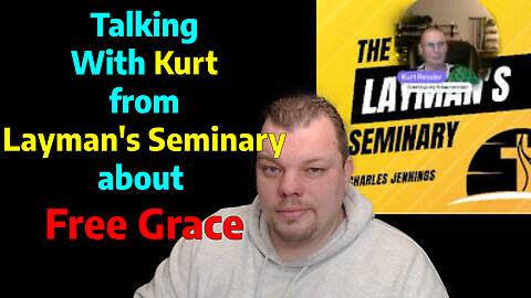 Free Grace Discussion with Kurt from The Layman's Seminary