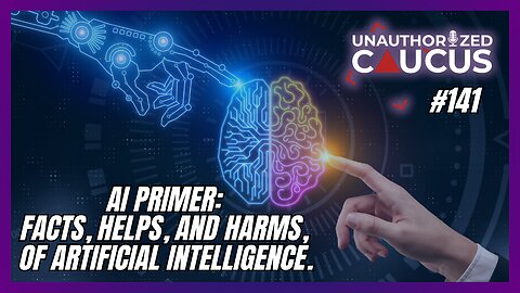 Episode 141 - AI Primer: Facts, Helps, and Harms, of Artificial Intelligence.