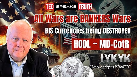 All Wars are BANKERS Wars BIS Currencies being DESTROYED HODL ~ MD-CotR ~I Y K Y K~