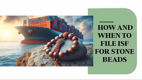 **Video Title: Navigating ISF for Stone Beads: Your Guide to Smooth Imports!**
