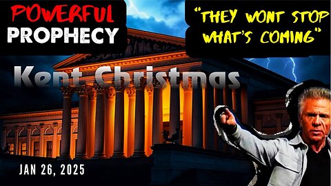 Kent Christmas: [THEY WONT STOP WHAT IS COMING] POWERFUL PROPHECY! - Jan 26, 2025