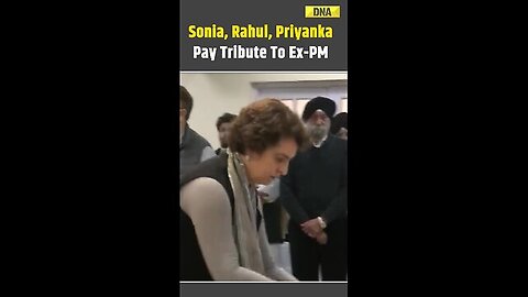 Rahul Gandhi, Sonia, And Priyanka Offer Last Respects To Ex-PM Manmohan Singh _ Manmohan Singh Death