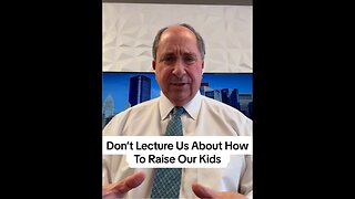 Don’t Lecture Us About How To Raise Our Kids