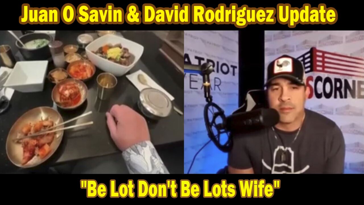 Juan O Savin & David Rodriguez BIG Intel Jan 11: "Be Lot Don't Be Lots Wife"