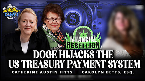 Catherine Austin Fitts - DOGE Hijacks the US Treasury Payment System