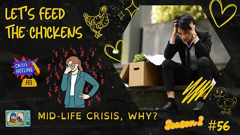 Mid-Life Crisis, Why? | Let's Feed the Chicken | E56