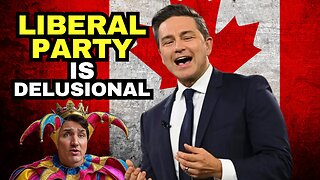 DELUSIONAL Liberal Party Anti Pierre Poilievre AD